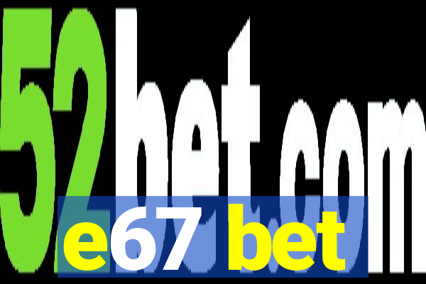 e67 bet